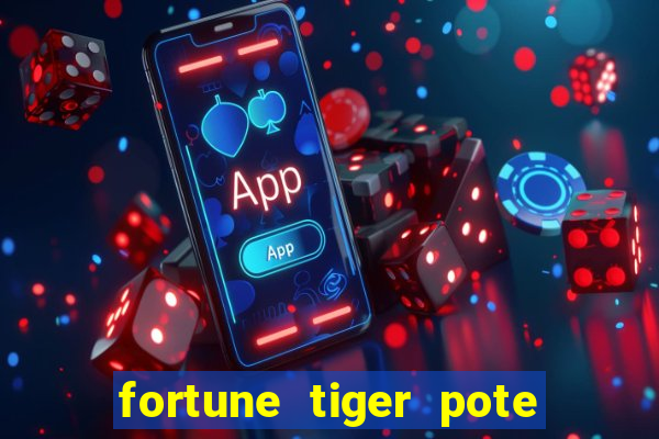 fortune tiger pote de ouro